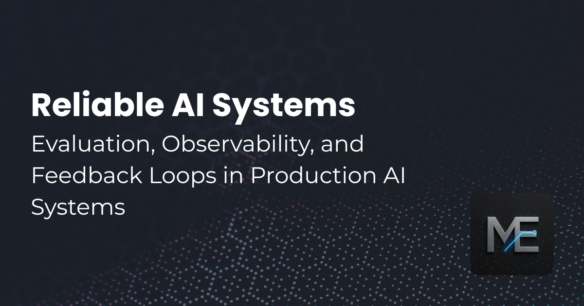 Issue #13: Evaluation, Observability, and Feedback Loops in Production AI Systems