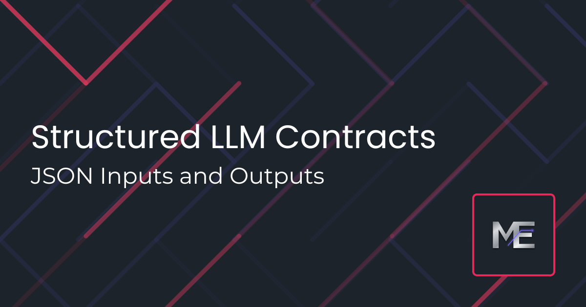 Issue #18: Structured Inputs and Outputs for Deterministic LLM Systems