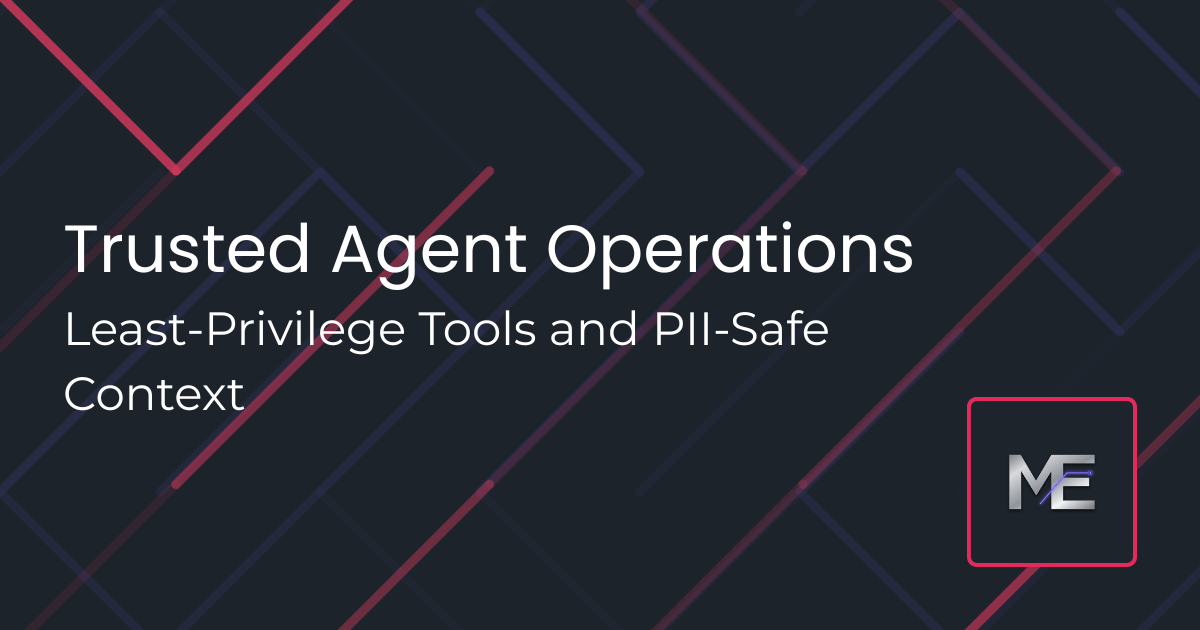 Issue #26: Trusted Agent Operations with Least-Privilege Tools and PII-Safe Context